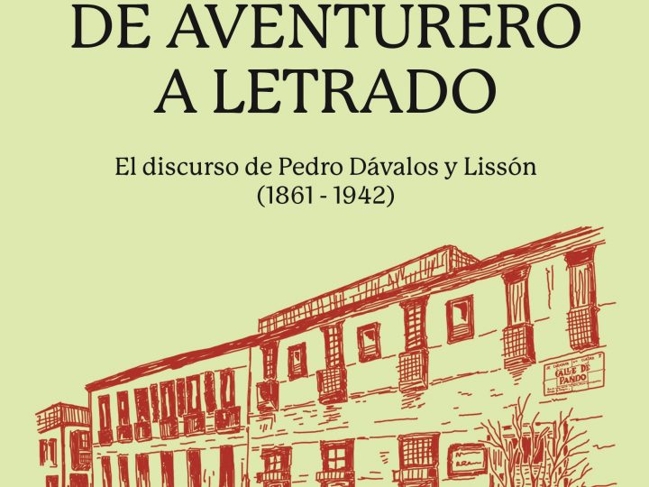 Descarga la introducción del libro «De aventurero a letrado. El discurso de Pedro Dávalos y Lissón (1861-1942)», una historia cultural sobre la visión republicana del siglo XIX