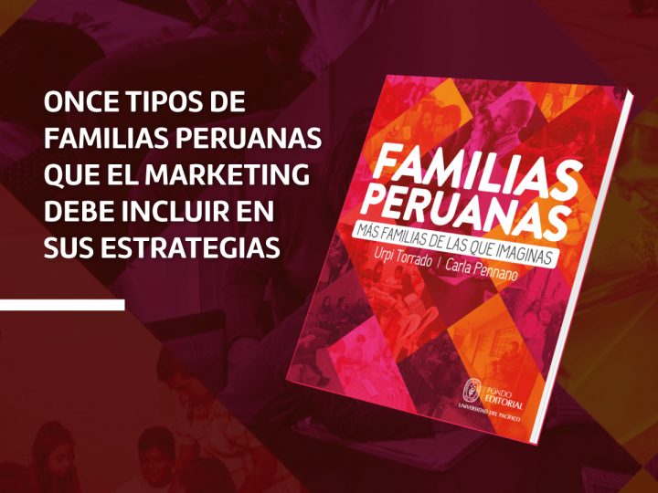 Once tipos de familias peruanas que el marketing debe incluir en sus estrategias