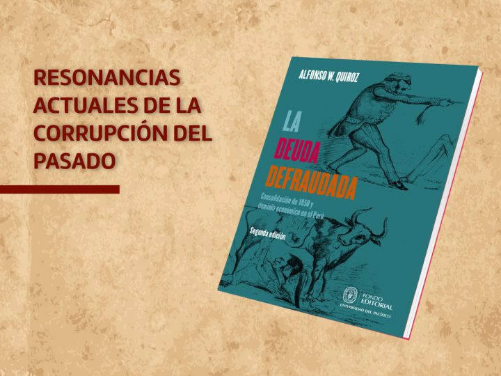 Alfonso W. Quiroz y «La deuda defraudada»: resonancias actuales de la corrupción del pasado