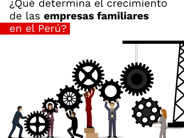 ¿Qué determina el crecimiento de las empresas familiares en el Perú?