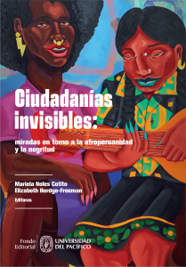 Ciudadanías invisibles: miradas en torno a la afroperuanidad y la negritud 